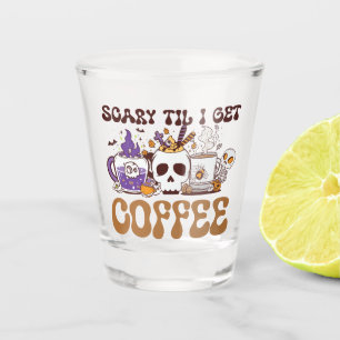 Vaso De Chupito Da miedo hasta que me dé café