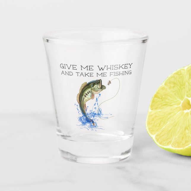 Vaso De Chupito Dame Whiskey y llévame a pescar (Anverso)