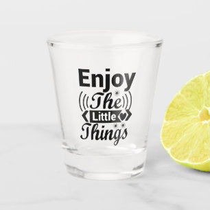 Vaso De Chupito Disfruta de las pequeñas cosas en la vida