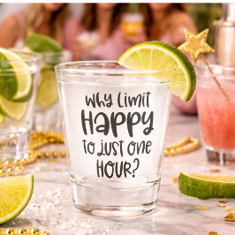 Vaso De Chupito Divertido Por Qué Limitar Feliz a Solo Una Hora