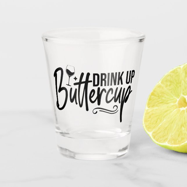 Vaso De Chupito Drink Up Buttercup (Anverso)