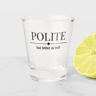 Vaso De Chupito Educado Pero Amargo Como Infierno Sarcástico