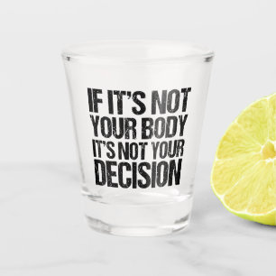 Vaso De Chupito Elección profesional no tu cuerpo, no tu decisión