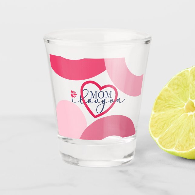 Vaso De Chupito Elegante diseño Texto Mamá te amo con corazón  (Anverso)