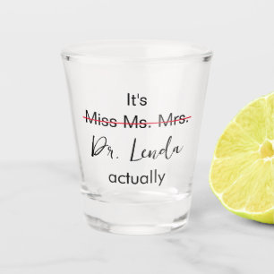 Vaso De Chupito En realidad, es la Srta. Dr. Graduación de Phd