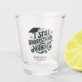 Vaso De Chupito Es gracioso que no comprenda nada de graduación pe