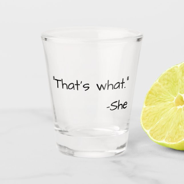 Vaso De Chupito Eso es lo que ella dijo gracioso (Anverso)
