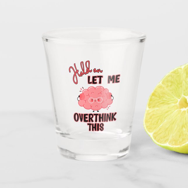 Vaso De Chupito Espera, Déjame Sobrepensar Esto (Anverso)