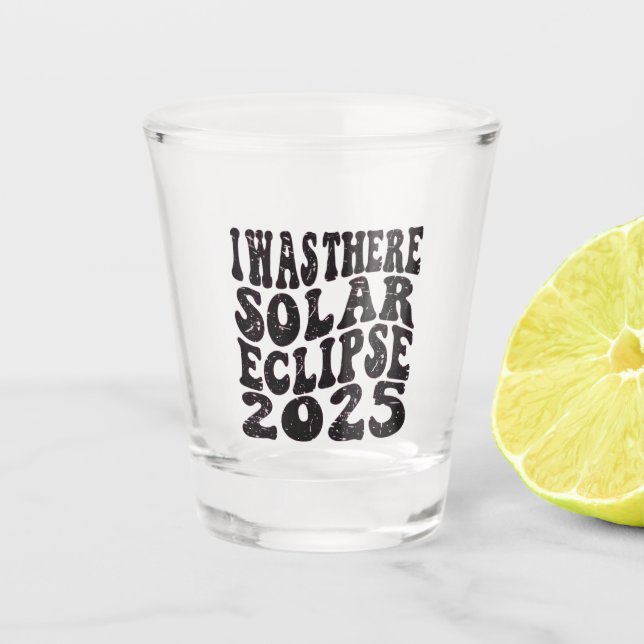 Vaso De Chupito Estaba Allí El Eclipse Solar 2025 Eclipse Parcial (Anverso)