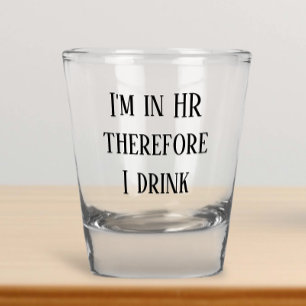Vaso De Chupito Estoy en RRHH Por lo tanto bebo Recursos Humanos