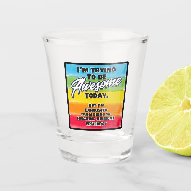 Vaso De Chupito Estoy tratando de ser increíble hoy (Anverso)