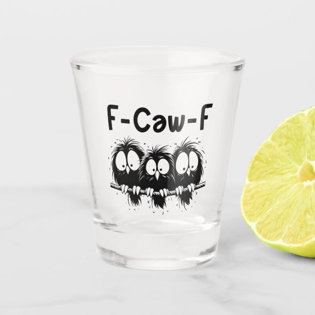 Vaso De Chupito F-Caw-F Funny Bird Quote Gifts  (Anverso)