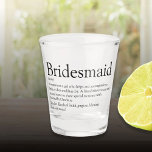Vaso De Chupito Favor de definición personalizada de la dama de ho<br><div class="desc">Personalice a sus damas de honor para que creen un regalo único. Una manera perfecta de mostrarle lo increíble que es cada día. Diseñado por Thisisnotme©</div>