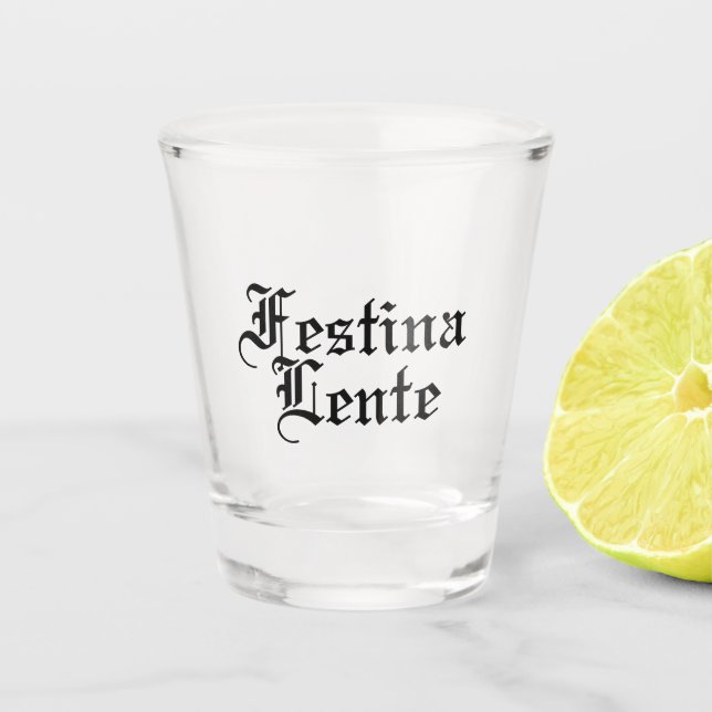 Vaso De Chupito Festina Lente - Hacer el casto lentamente - Frase  (Anverso)