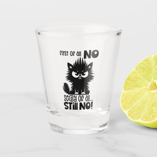 Vaso De Chupito First Of All, No Funny Cat Lover Gift  (Anverso)