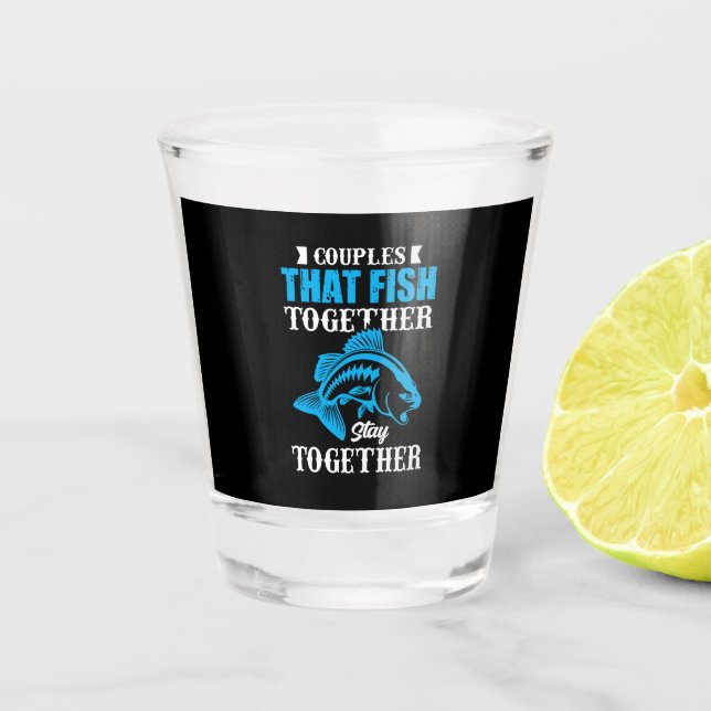 Vaso De Chupito Fishing Gift Couples That Fish Together (Anverso)
