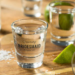 Vaso De Chupito Funny Bridesmaid Bridal Party Name<br><div class="desc">La graciosa dama de honor disparó un vaso con su nombre,  el título 'BRIDESMAID',  y el dicho (el loco) que se puede cambiar para que se adapte a cada personalidad de las damas de honor elegidas.</div>