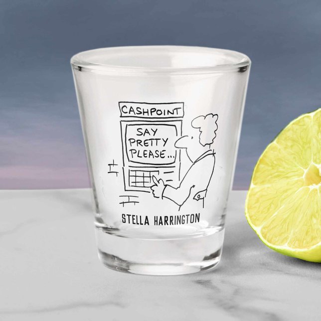 Vaso De Chupito Funny Cash Machine "Say Please" Personalizado en u (Subido por el creador)
