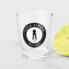 Vaso De Chupito Funny Golf Saying Talk Birdie Men's Golfer