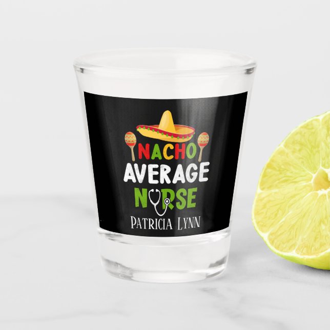 Vaso De Chupito Funny nacho promedio Enfermero añadir nombre (Anverso)