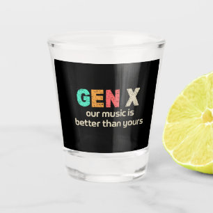 Vaso De Chupito GenX: Nuestra música es mejor
