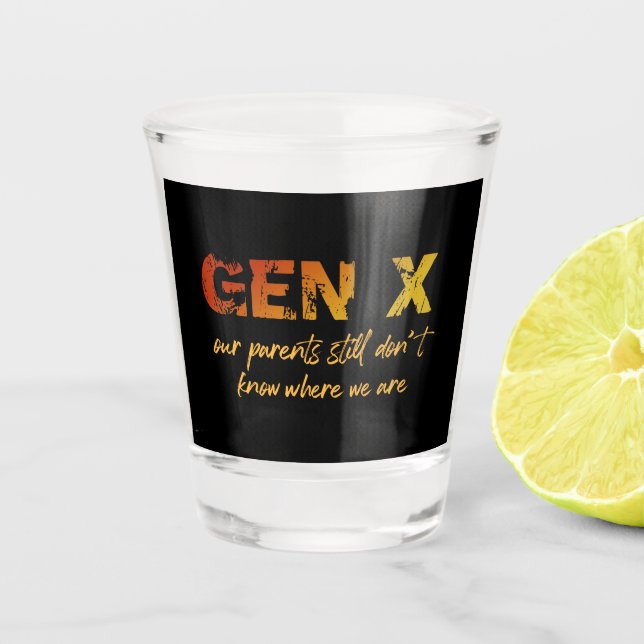 Vaso De Chupito GenX—Nuestros padres todavía no saben dónde estamo (Anverso)