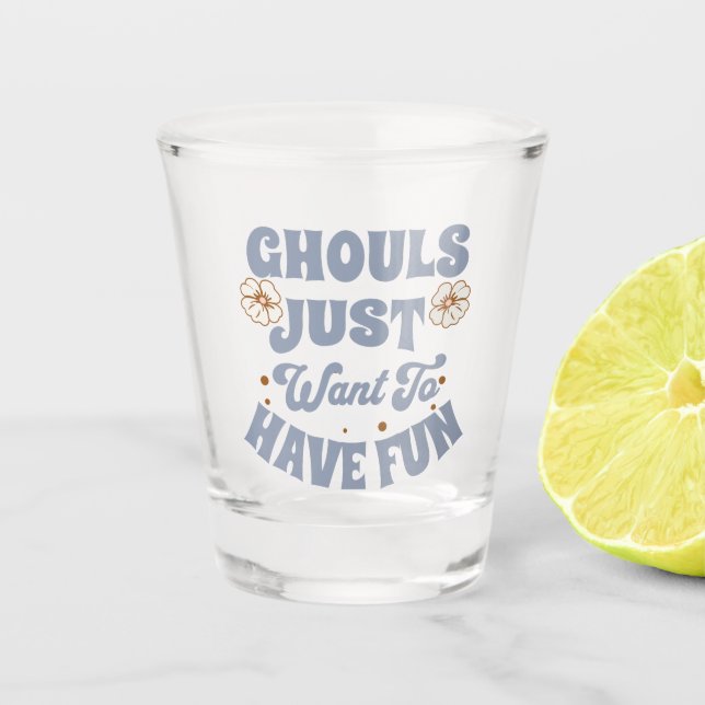 Vaso De Chupito Ghouls solo quiere divertirse (Anverso)