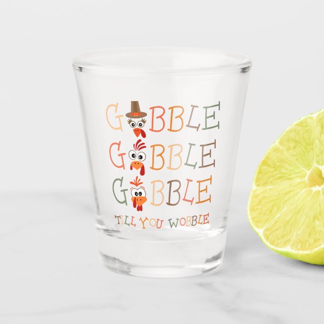Vaso De Chupito Gobble Gobble Till You Wobble Funny Thanksgiving (Anverso)