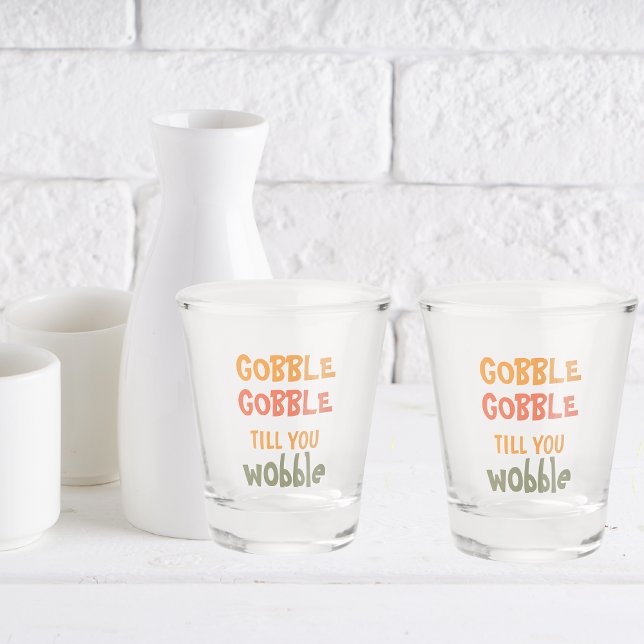 Vaso De Chupito Gobble Gobble Till You Wobble | Thanksgiving (Subido por el creador)
