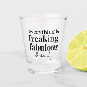 Vaso De Chupito Gracioso Todo es Fabuloso Obviamente