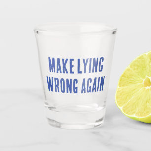 Vaso De Chupito Hacer que la mentira vuelva a ser errónea