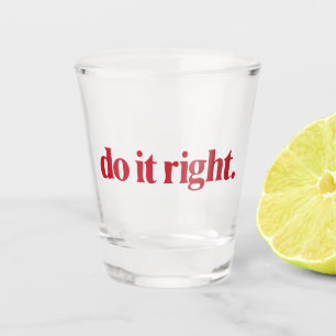 Vaso De Chupito Hágalo de forma correcta con vidrio de disparo ros