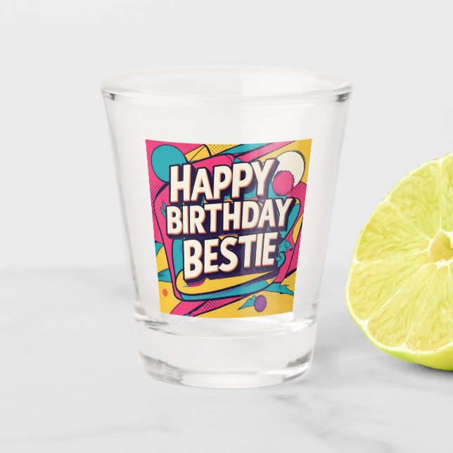 Vaso De Chupito Happy Birthday Bestie - Pop Art  (Anverso)
