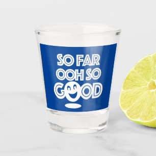Vaso De Chupito Hasta Ahora Oh Tan Buena Feliz
