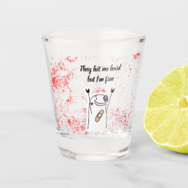 Vaso De Chupito ‘Hit Hard, But I’m Fine!