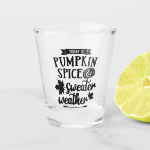Vaso De Chupito Hoy es la especia de calabaza y el clima de suero