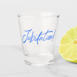 Vaso De Chupito ¡JUBILACIÓN! CELEBRACIÓN (AZUL) de Jeff Willis Art