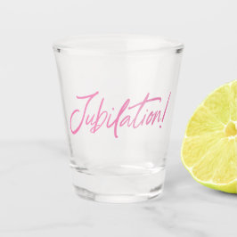 Vaso De Chupito ¡JUBILACIÓN! CELEBRACIÓN (PINK) de Jeff Willis Art