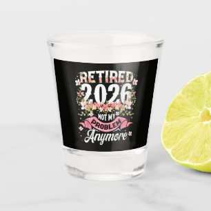 Vaso De Chupito Jubilado 2026 Ya No Es Mi Problema Floral