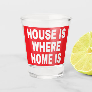 VASO DE CHUPITO LA CASA ES DONDE ESTÁ EL HOGAR FUENTES BLANCAS FON