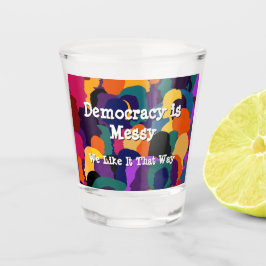 Vaso De Chupito La democracia es desordenada 