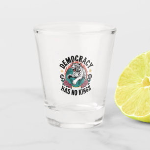 Vaso De Chupito La democracia no tiene reyes 86 47 tigres