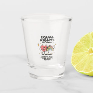 Vaso De Chupito La igualdad de derechos para otros no significa me