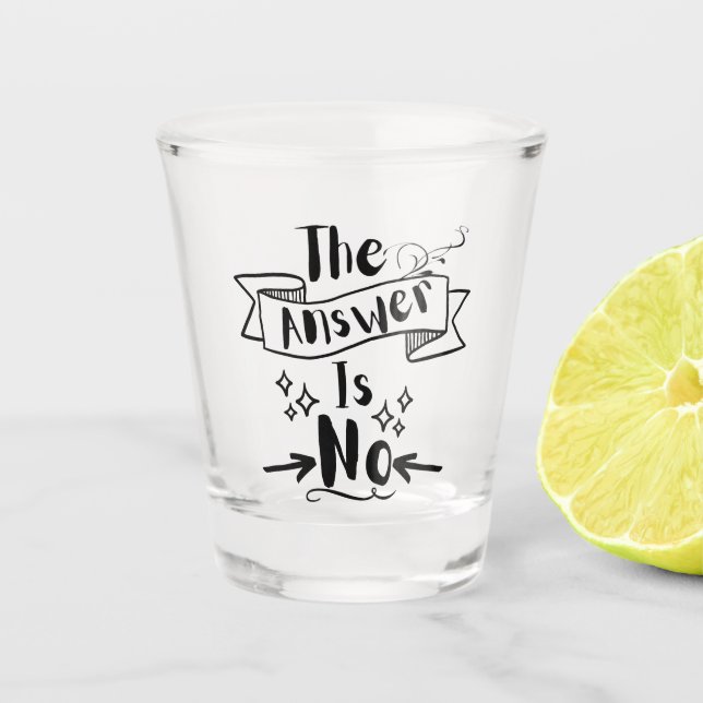 Vaso De Chupito La respuesta es No Funny Quote (Anverso)
