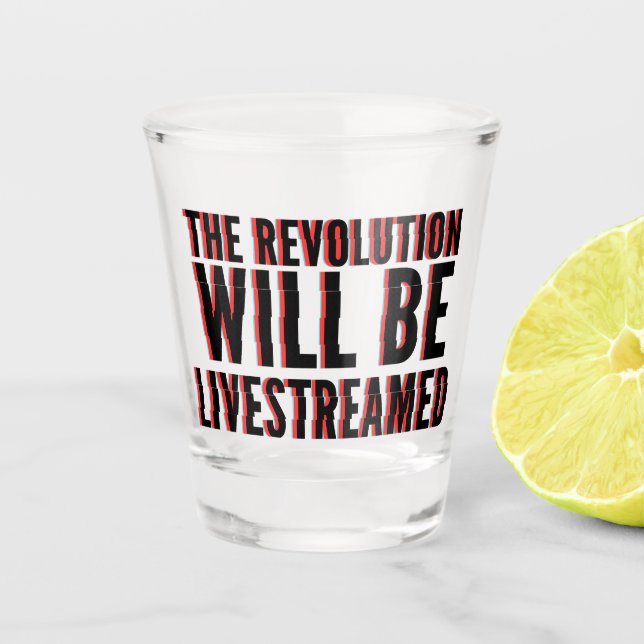 Vaso De Chupito La revolución será transmitida en vivo (Anverso)