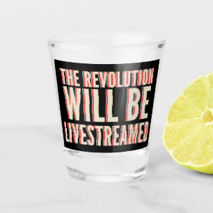 Vaso De Chupito La revolución será transmitida en vivo