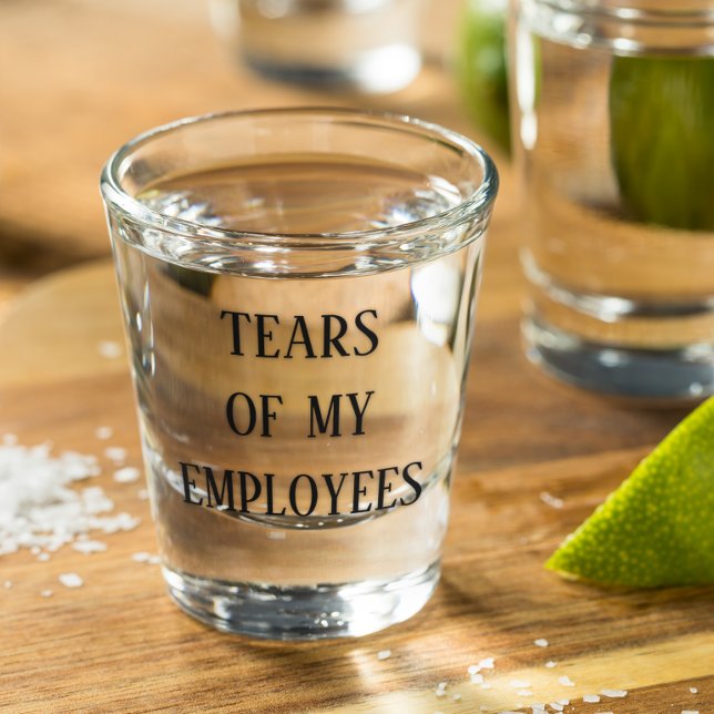 Vaso De Chupito Lágrimas de los empleados jefe de la oficina graci (Subido por el creador)