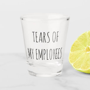 Vaso De Chupito Lágrimas de mi empleado gracioso jefe regalo de vi