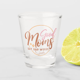 Vaso De Chupito Las buenas mamás dicen malas palabras