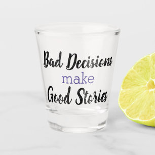 Vaso De Chupito Las malas decisiones hacen buenas historias